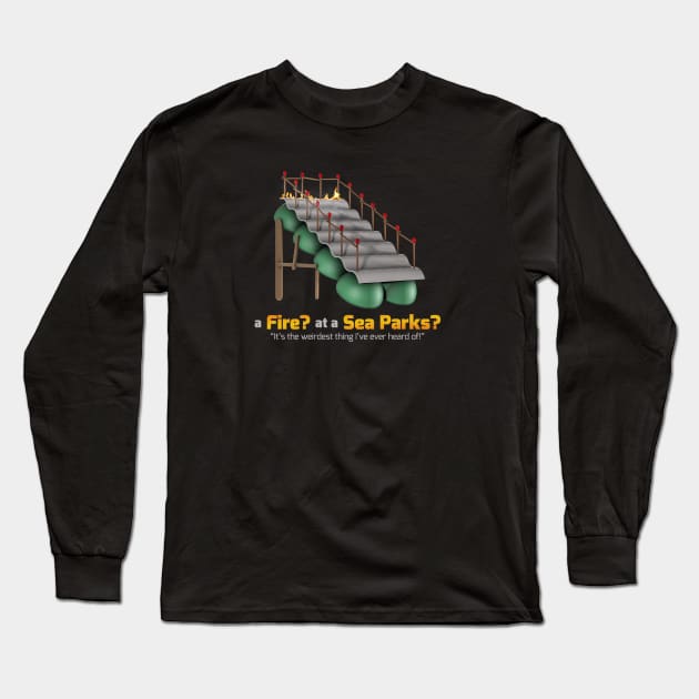 A Fire at a Sea Parks? Long Sleeve T-Shirt by aptmedia